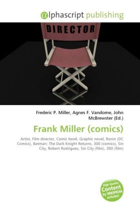 Frank Miller (comics) / Frederic P. Miller (u. a.) / Taschenbuch / Englisch / Alphascript Publishing / EAN 9786130247744 - Miller, Frederic P.