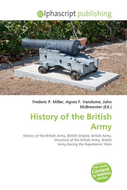History of the British Army / Frederic P. Miller (u. a.) / Taschenbuch / Englisch / Alphascript Publishing / EAN 9786130009144 - Miller, Frederic P.