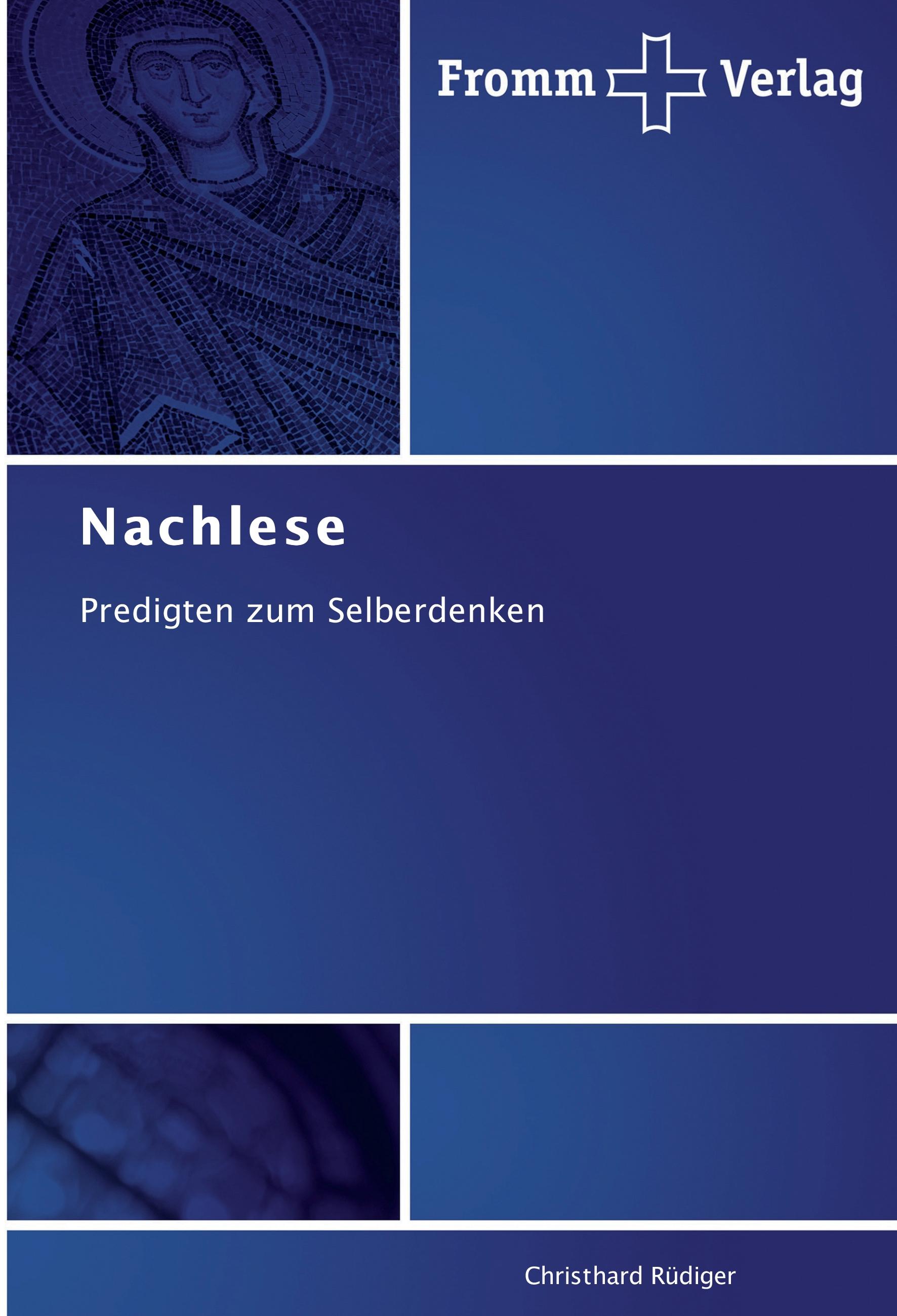 Nachlese / Predigten zum Selberdenken / Christhard Rüdiger / Taschenbuch / Paperback / 124 S. / Deutsch / 2012 / Fromm Verlag / EAN 9783841601445 - Rüdiger, Christhard