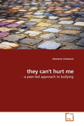 they can't hurt me / - a peer-led approach to bullying / Sharlene Chadwick / Taschenbuch / Englisch / VDM Verlag Dr. Müller / EAN 9783639245745 - Chadwick, Sharlene