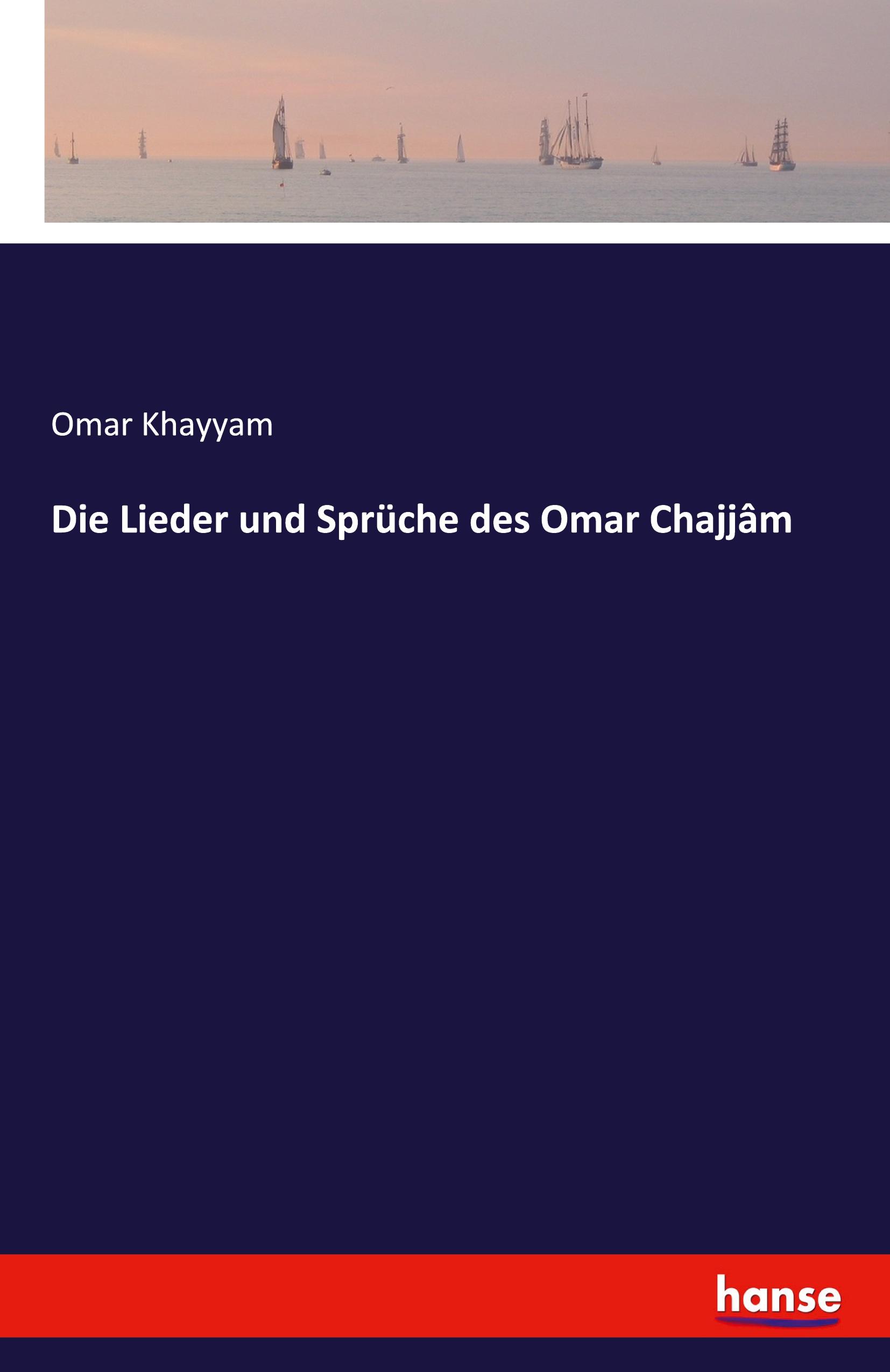 Die Lieder und Sprüche des Omar Chajjâm / Omar Khayyam / Taschenbuch / Paperback / 244 S. / Deutsch / 2021 / hansebooks / EAN 9783741127045 - Khayyam, Omar