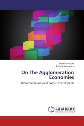 On The Agglomeration Economies / Microfoundations and Some Other Aspects / Olga Manrique (u. a.) / Taschenbuch / Englisch / LAP Lambert Academic Publishing / EAN 9783659229145 - Manrique, Olga