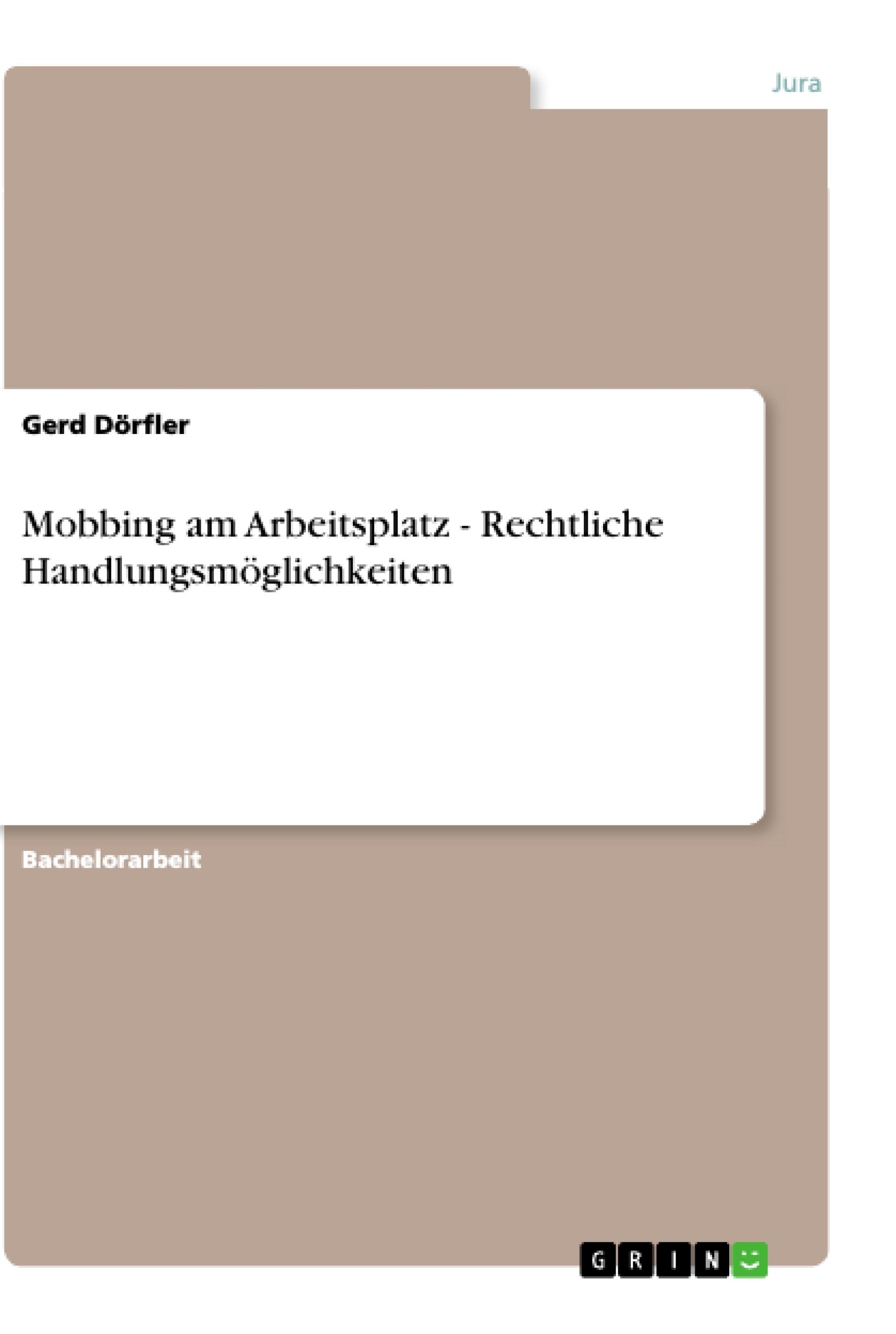 Mobbing am Arbeitsplatz - Rechtliche Handlungsmöglichkeiten / Gerd Dörfler / Taschenbuch / Paperback / 72 S. / Deutsch / 2013 / GRIN Verlag / EAN 9783656349945 - Dörfler, Gerd