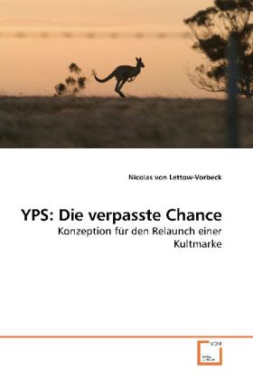 YPS: Die verpasste Chance / Konzeption für den Relaunch einer Kultmarke / Nicolas von Lettow-Vorbeck / Taschenbuch / Deutsch / VDM Verlag Dr. Müller / EAN 9783639250046 - Lettow-Vorbeck, Nicolas von