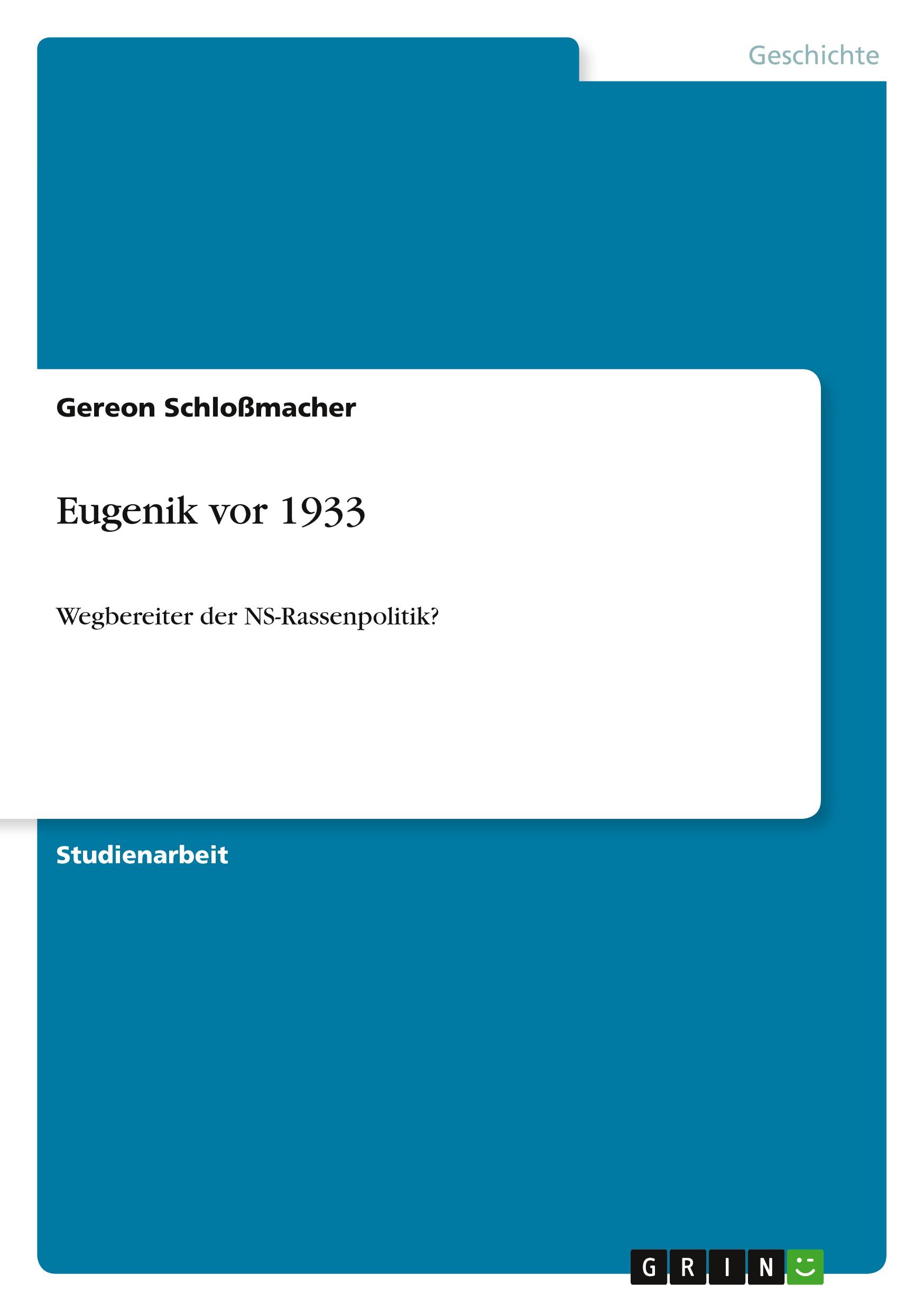 Eugenik vor 1933 / Wegbereiter der NS-Rassenpolitik? / Gereon Schloßmacher / Taschenbuch / Paperback / 28 S. / Deutsch / 2010 / GRIN Verlag / EAN 9783640661046 - Schloßmacher, Gereon