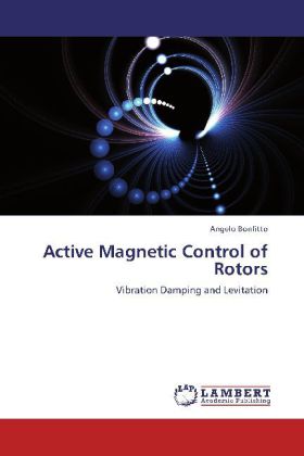 Active Magnetic Control of Rotors / Vibration Damping and Levitation / Angelo Bonfitto / Taschenbuch / Englisch / LAP Lambert Academic Publishing / EAN 9783848421046 - Bonfitto, Angelo