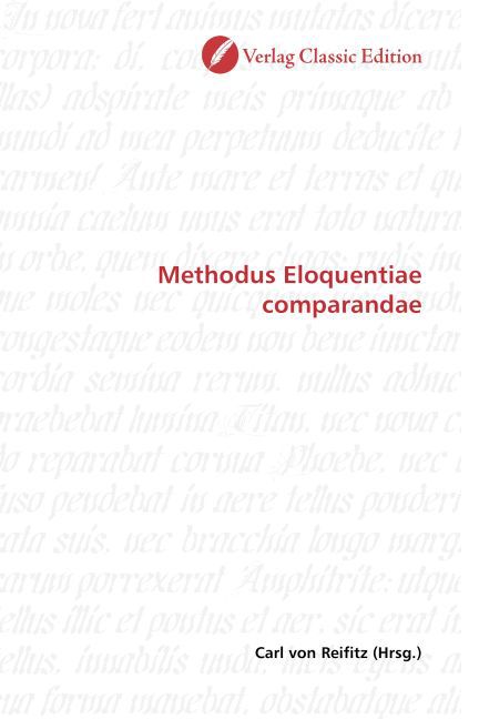 Methodus Eloquentiae comparandae / Carl von Reifitz / Taschenbuch / Deutsch / Verlag Classic Edition / EAN 9783869324746 - Reifitz, Carl von