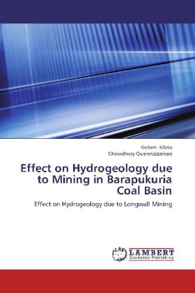 Effect on Hydrogeology due to Mining in Barapukuria Coal Basin / Effect on Hydrogeology due to Longwall Mining / Golam Kibria (u. a.) / Taschenbuch / Englisch / LAP Lambert Academic Publishing - Kibria, Golam