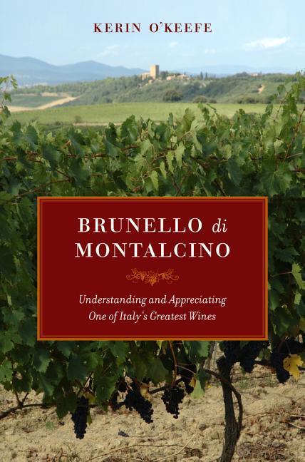 Brunello di Montalcino / Understanding and Appreciating One of Italy's Greatest Wines / Kerin O'Keefe / Buch / Englisch / 2012 / University of California Press / EAN 9780520265646 - O'Keefe, Kerin