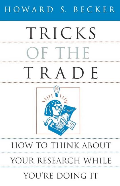 Tricks of the Trade: How to Think about Your Research While You're Doing It / Howard S. Becker / Taschenbuch / Chicago Guides to Writing, Editing and Publishing / Kartoniert / Broschiert / Englisch - Becker, Howard S.