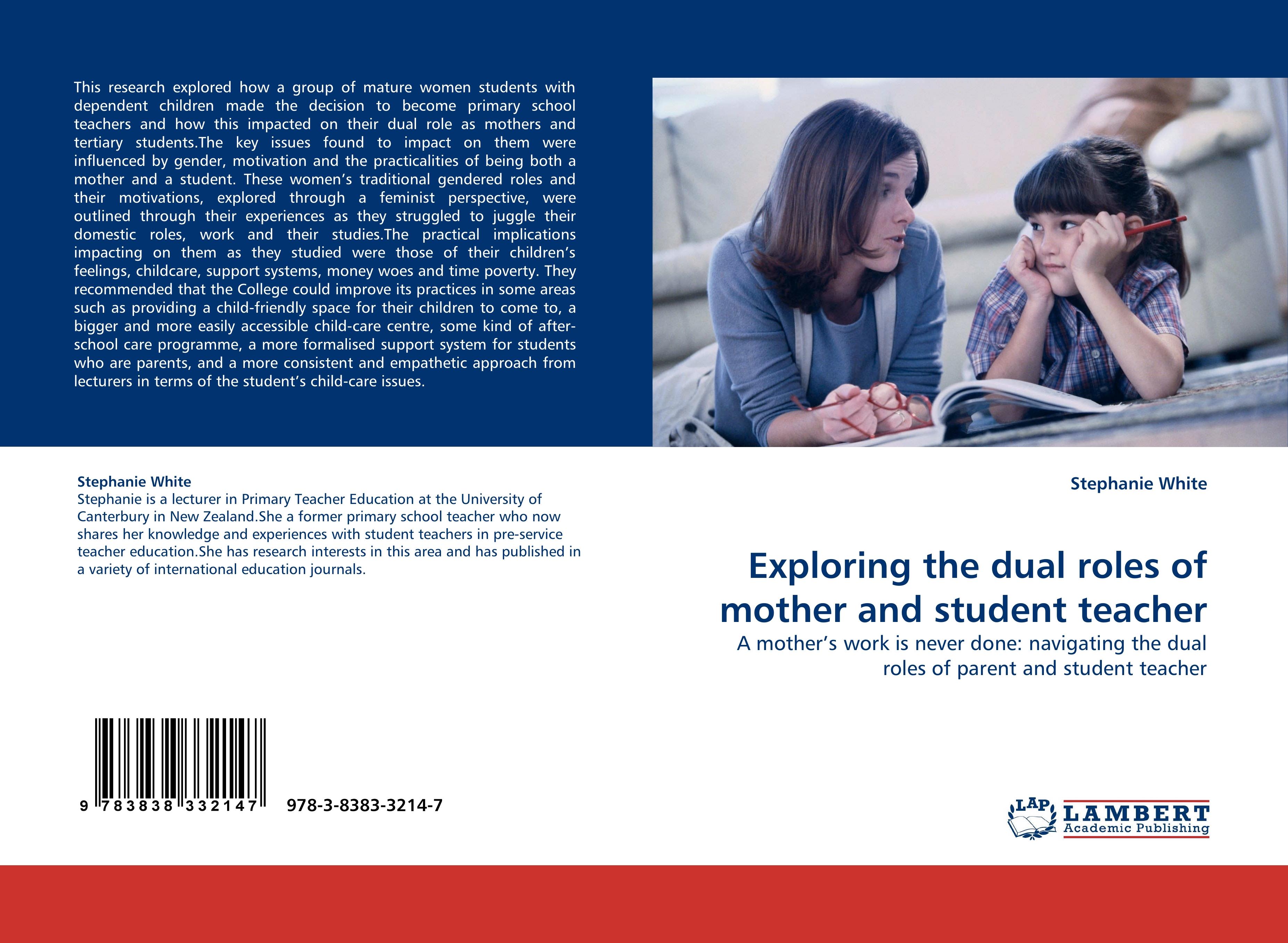 Exploring the dual roles of mother and student teacher / A mother''s work is never done: navigating the dual roles of parent and student teacher / Stephanie White / Taschenbuch / Paperback / 68 S. - White, Stephanie