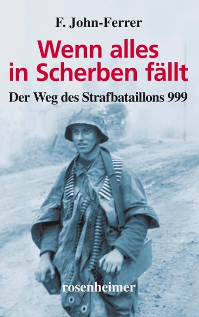 Wenn alles in Scherben fällt / Der Weg des Strafbataillons 999 / F. John-Ferrer / Buch / 256 S. / Deutsch / 2015 / Rosenheimer Verlagshaus / EAN 9783475544347 - John-Ferrer, F.