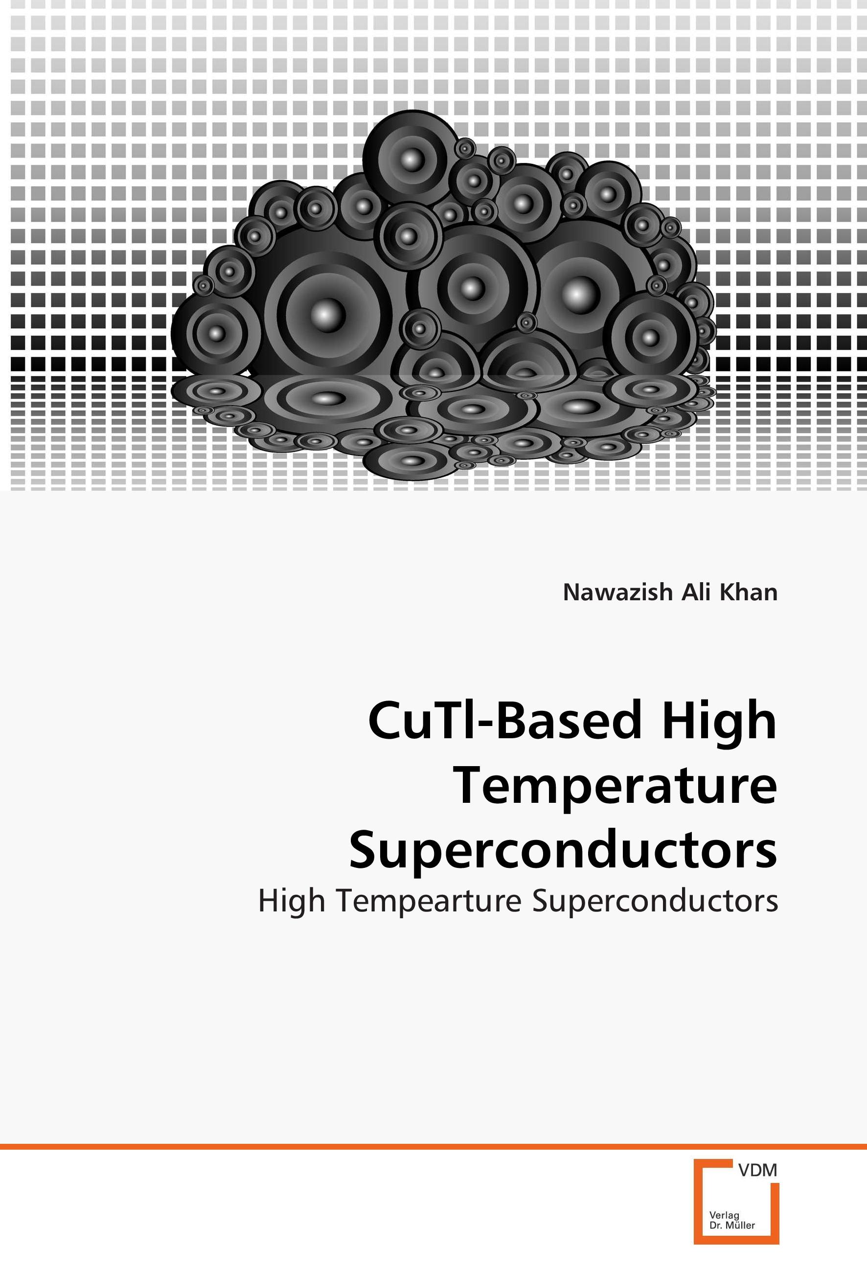 CuTl-Based High Temperature Superconductors / High Tempearture Superconductors / Nawazish Ali Khan / Taschenbuch / Paperback / 328 S. / Englisch / 2013 / VDM Verlag Dr. Müller e.K. / EAN 9783639268447 - Khan, Nawazish Ali