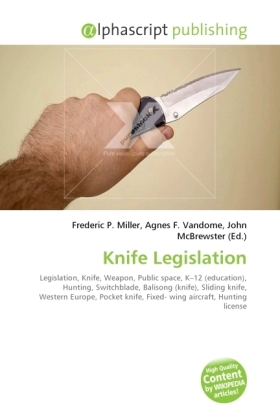 Knife Legislation / Frederic P. Miller (u. a.) / Taschenbuch / Englisch / Alphascript Publishing / EAN 9786130633448 - Miller, Frederic P.