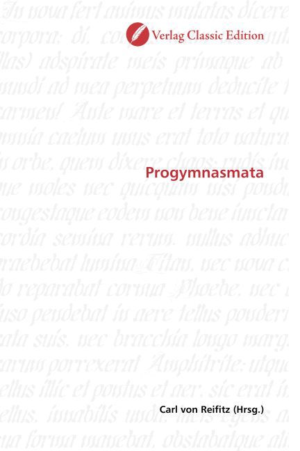 Progymnasmata / Carl von Reifitz / Taschenbuch / Deutsch / Verlag Classic Edition / EAN 9783869324548 - Reifitz, Carl von