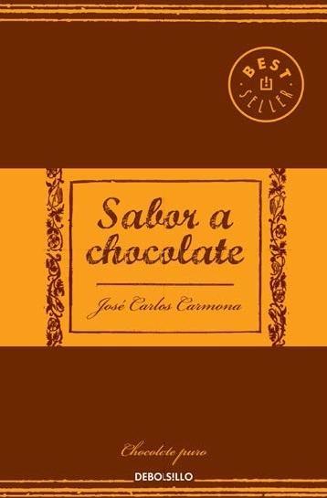 Sabor a chocolate / José Carlos Carmona / Taschenbuch / Spanisch / 2017 / DEBOLSILLO / EAN 9788466338448 - Carmona, José Carlos