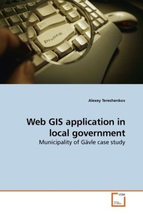 Web GIS application in local government / Municipality of Gävle case study / Alexey Tereshenkov / Taschenbuch / Englisch / VDM Verlag Dr. Müller / EAN 9783639195149 - Tereshenkov, Alexey