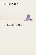 Der häusliche Herd / Emile Zola / Taschenbuch / Paperback / 476 S. / Deutsch / 2012 / TREDITION CLASSICS / EAN 9783847237549 - Zola, Emile
