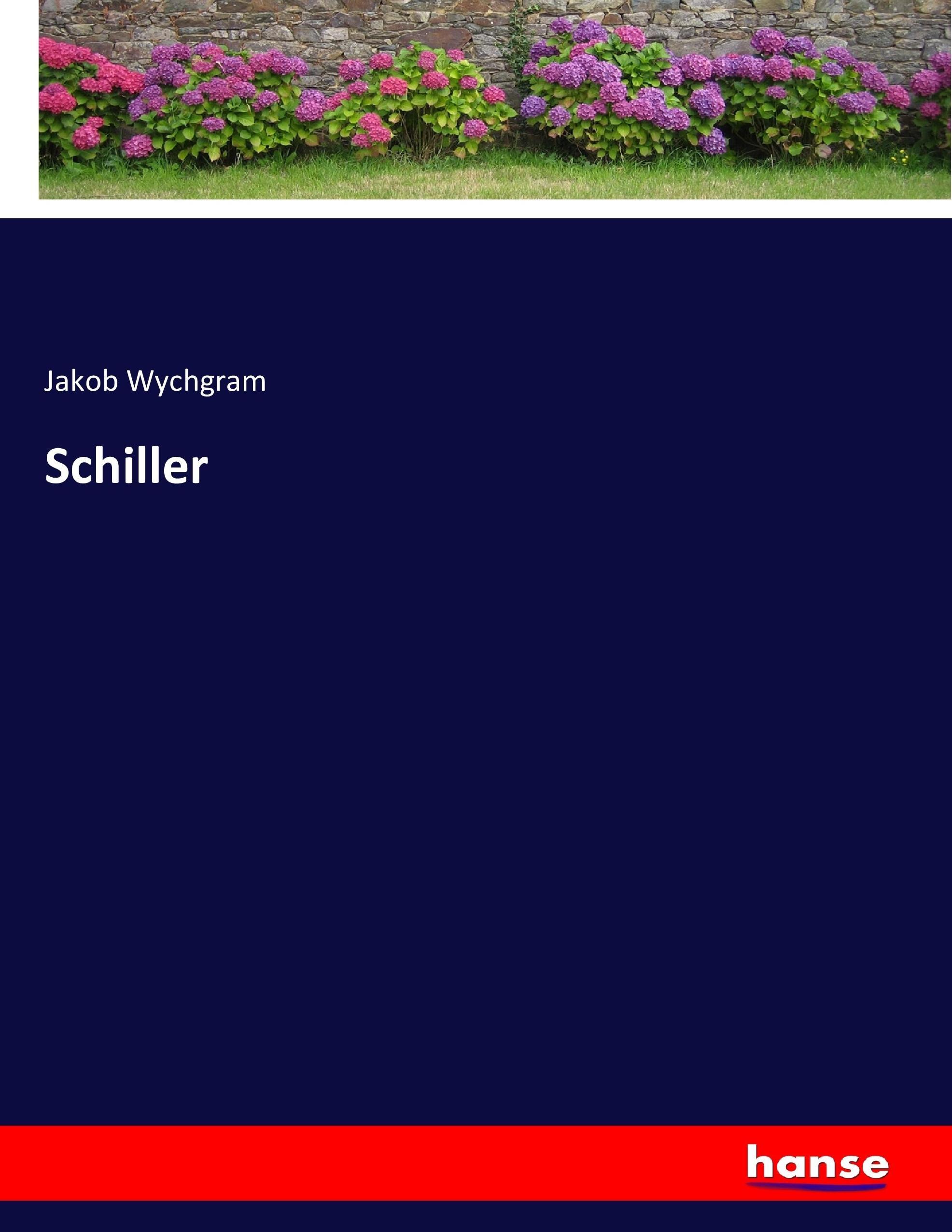 Schiller / Jakob Wychgram / Taschenbuch / Paperback / 688 S. / Deutsch / 2016 / hansebooks / EAN 9783743370050 - Wychgram, Jakob