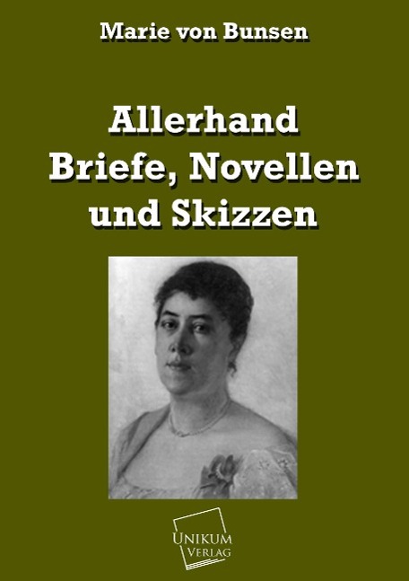 Allerhand Briefe, Novellen und Skizzen / Marie Von Bunsen / Taschenbuch / Paperback / 256 S. / Deutsch / 2014 / UNIKUM / EAN 9783845721750 - Bunsen, Marie Von