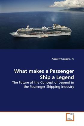 What makes a Passenger Ship a Legend / The Future of the Concept of Legend in the Passenger Shipping Industry / Andrew Coggins / Taschenbuch / Englisch / VDM Verlag Dr. Müller / EAN 9783639143850 - Coggins, Andrew