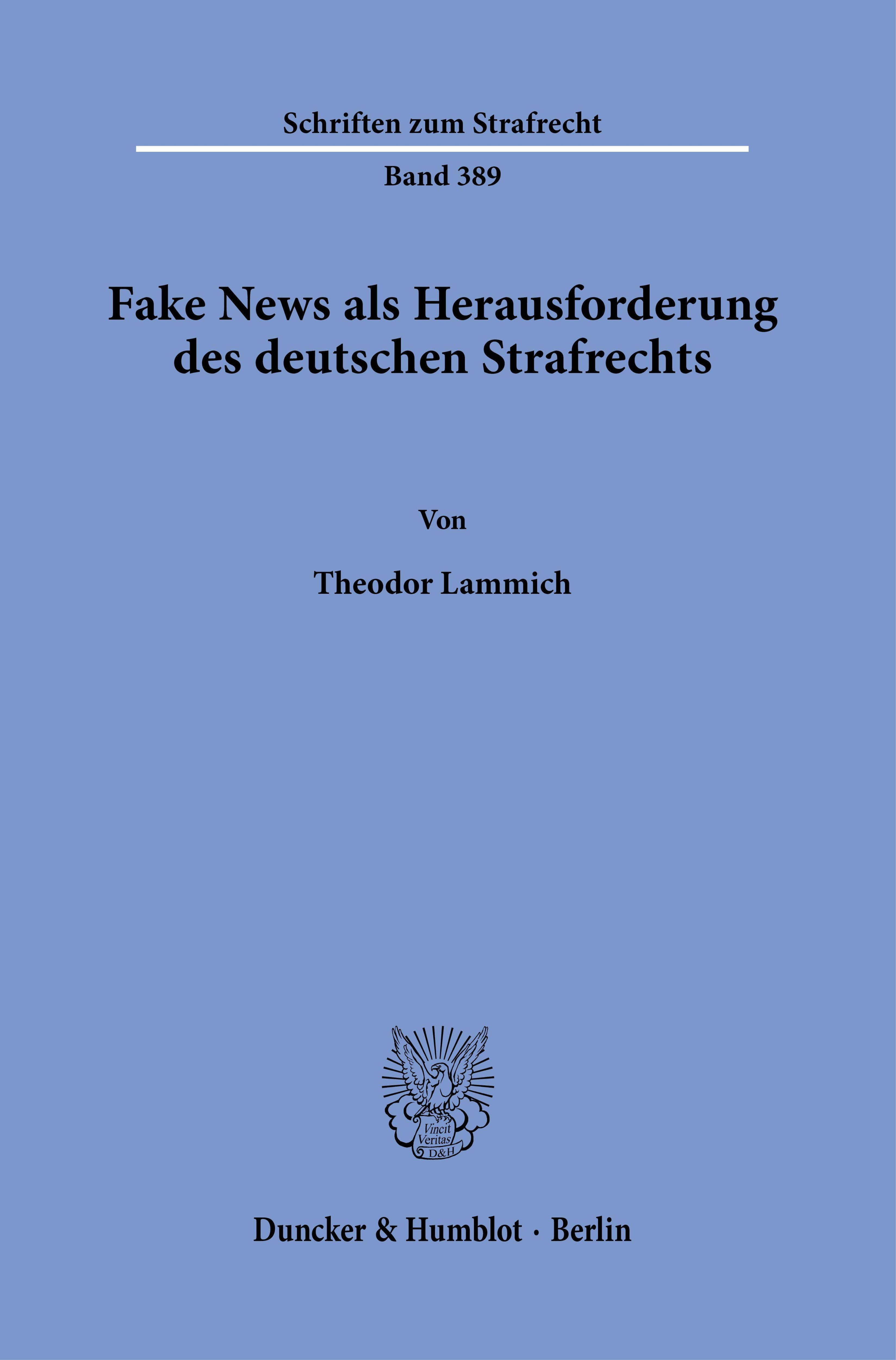 Fake News als Herausforderung des deutschen Strafrechts / Theodor Lammich / Taschenbuch / Schriften zum Strafrecht / Deutsch / 2022 / Duncker & Humblot / EAN 9783428184750 - Lammich, Theodor