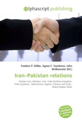 Iran Pakistan relations / Frederic P. Miller (u. a.) / Taschenbuch / Englisch / Alphascript Publishing / EAN 9786130245450 - Miller, Frederic P.