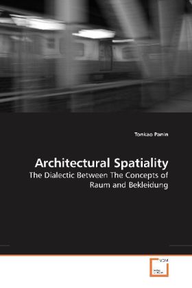 Architectural Spatiality / The Dialectic Between The Concepts of Raum and Bekleidung / Tonkao Panin / Taschenbuch / Englisch / VDM Verlag Dr. Müller / EAN 9783639195750 - Panin, Tonkao