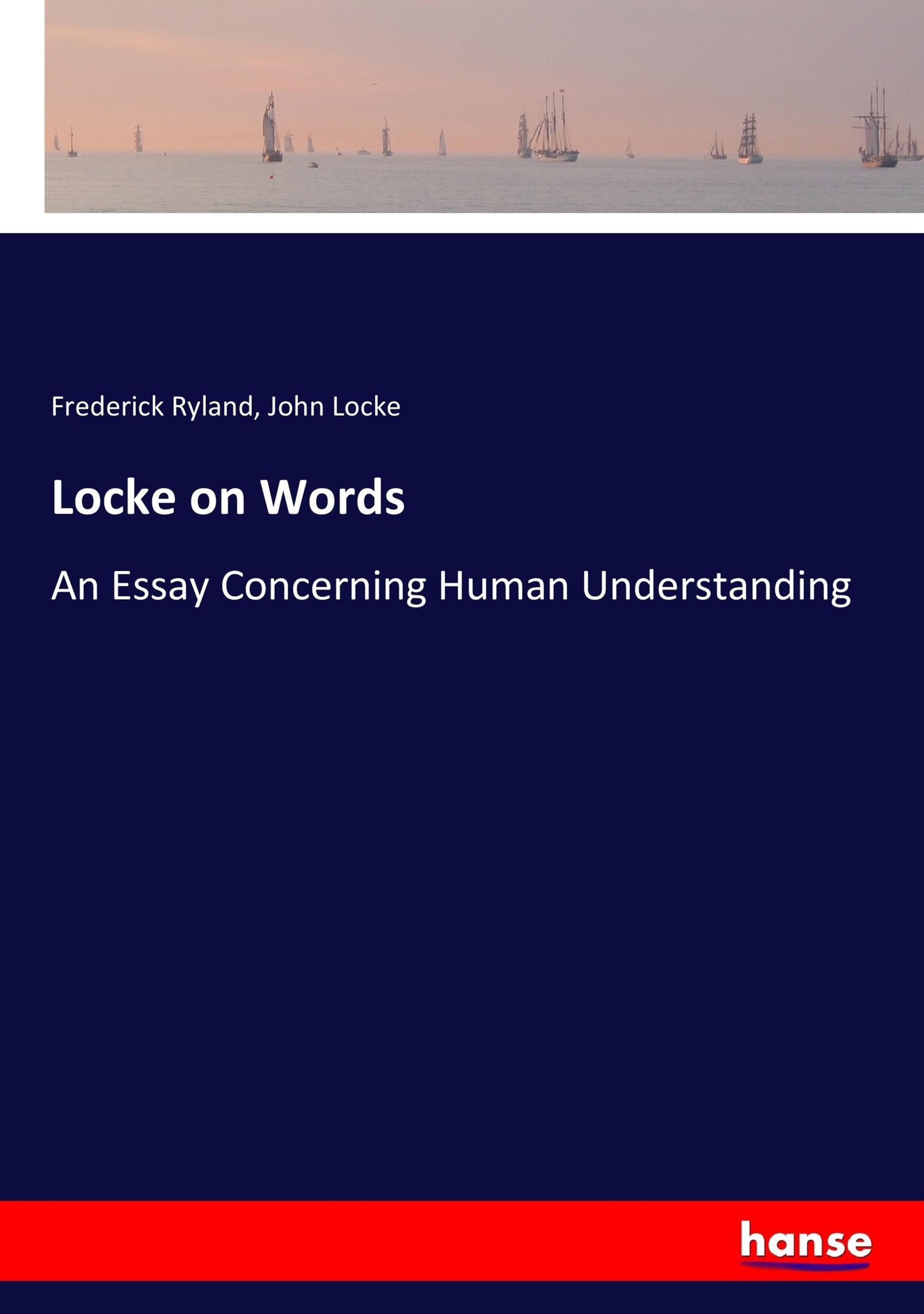 Locke on Words / An Essay Concerning Human Understanding / Frederick Ryland (u. a.) / Taschenbuch / Paperback / 344 S. / Englisch / 2017 / hansebooks / EAN 9783337365950 - Ryland, Frederick