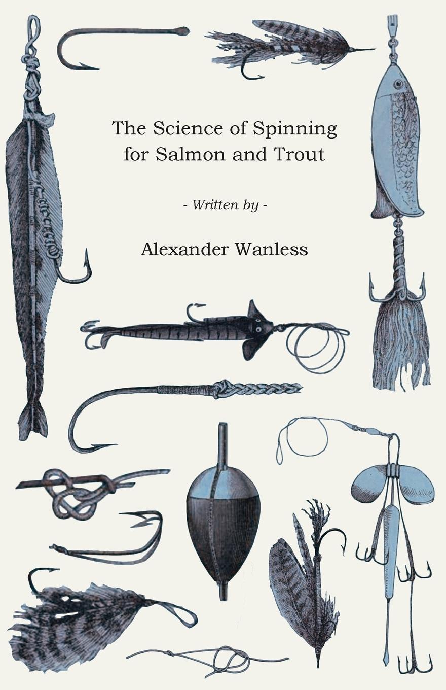 The Science of Spinning for Salmon and Trout / Alexander Wanless / Taschenbuch / Paperback / Englisch / 2010 / Stearns Press / EAN 9781445519050 - Wanless, Alexander