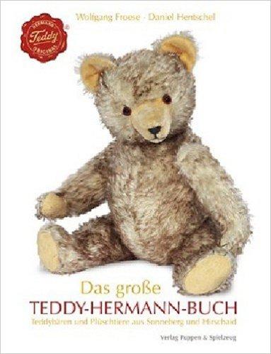 Das große Teddy-Hermann-Buch / Teddybären und Plüschtiere aus Sonneberg und Hirschaid / Wolfgang Froese (u. a.) / Buch / Deutsch / 2008 / Wellhausen & Marquardt / EAN 9783939806325 - Froese, Wolfgang