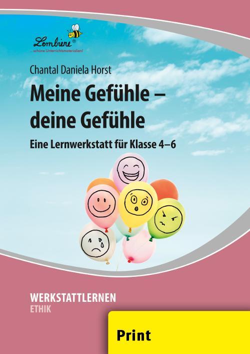 Meine Gefühle - deine Gefühle / Grundschule, Ethik, Klasse 4-6 / Chantal Daniela Horst / Stück / Deutsch / 2018 - Horst, Chantal Daniela