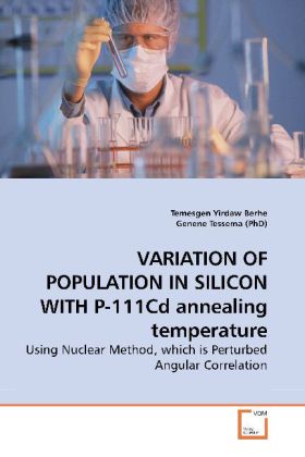 VARIATION OF POPULATION IN SILICON WITH P-111Cd annealing temperature / Using Nuclear Method, which is Perturbed Angular Correlation / Temesgen Yirdaw Berhe (u. a.) / Taschenbuch / Englisch - Berhe, Temesgen Yirdaw
