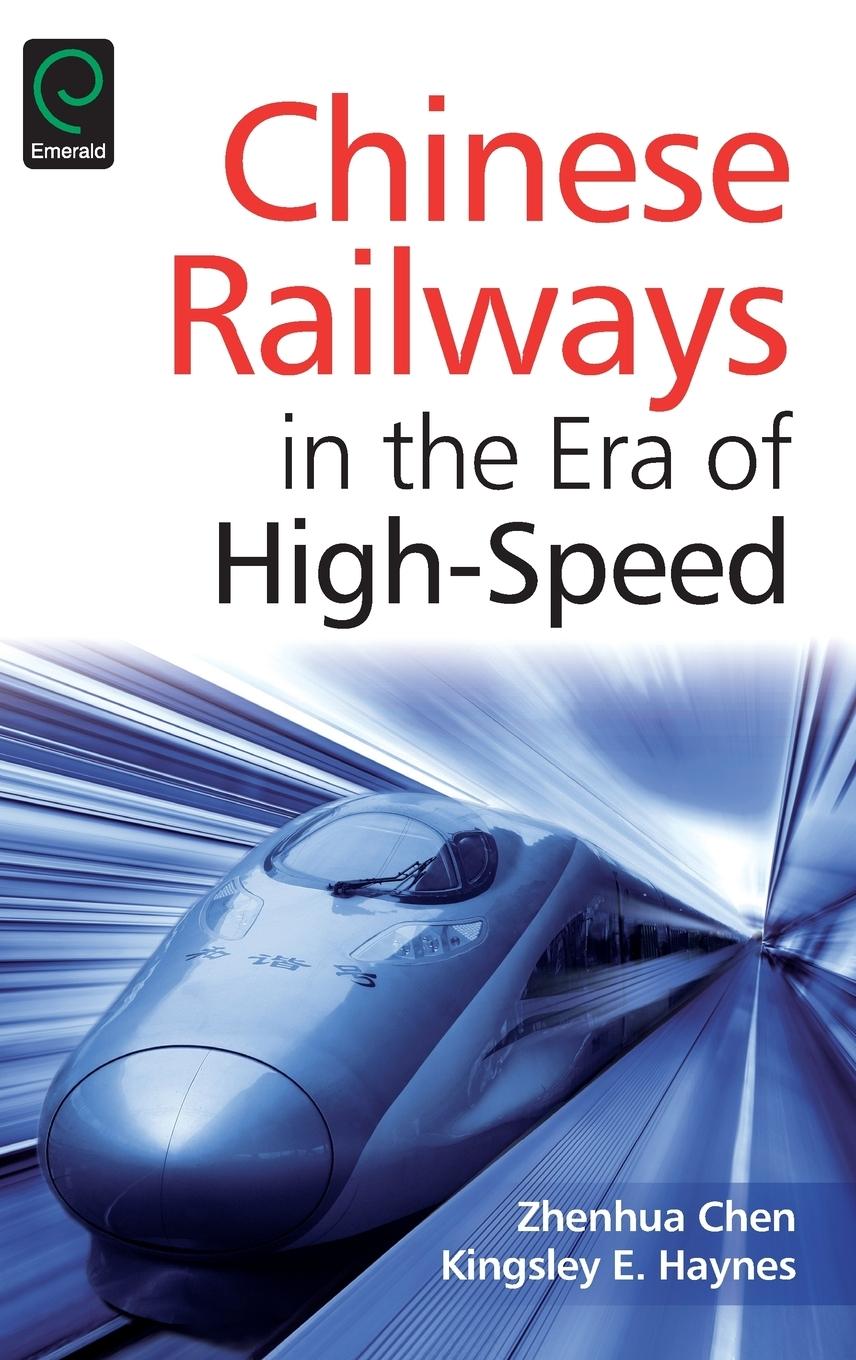 Chinese Railways in the Era of High Speed / Kingsley E. Haynes / Buch / HC gerader Rücken kaschiert / Englisch / 2015 / Emerald Group Publishing Limited / EAN 9781784419851 - Haynes, Kingsley E.