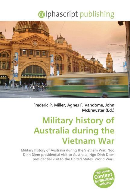 Military history of Australia during the Vietnam War / Frederic P. Miller (u. a.) / Taschenbuch / Englisch / Alphascript Publishing / EAN 9786130043452 - Miller, Frederic P.