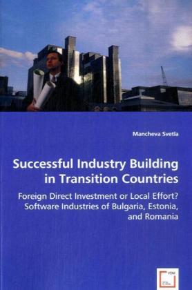 Successful Industry Building in Transition Countries / Foreign Direct Investment or Local Effort? Software Industries of Bulgaria, Estonia, and Romania / Mancheva Svetla / Taschenbuch / Englisch - Svetla, Mancheva