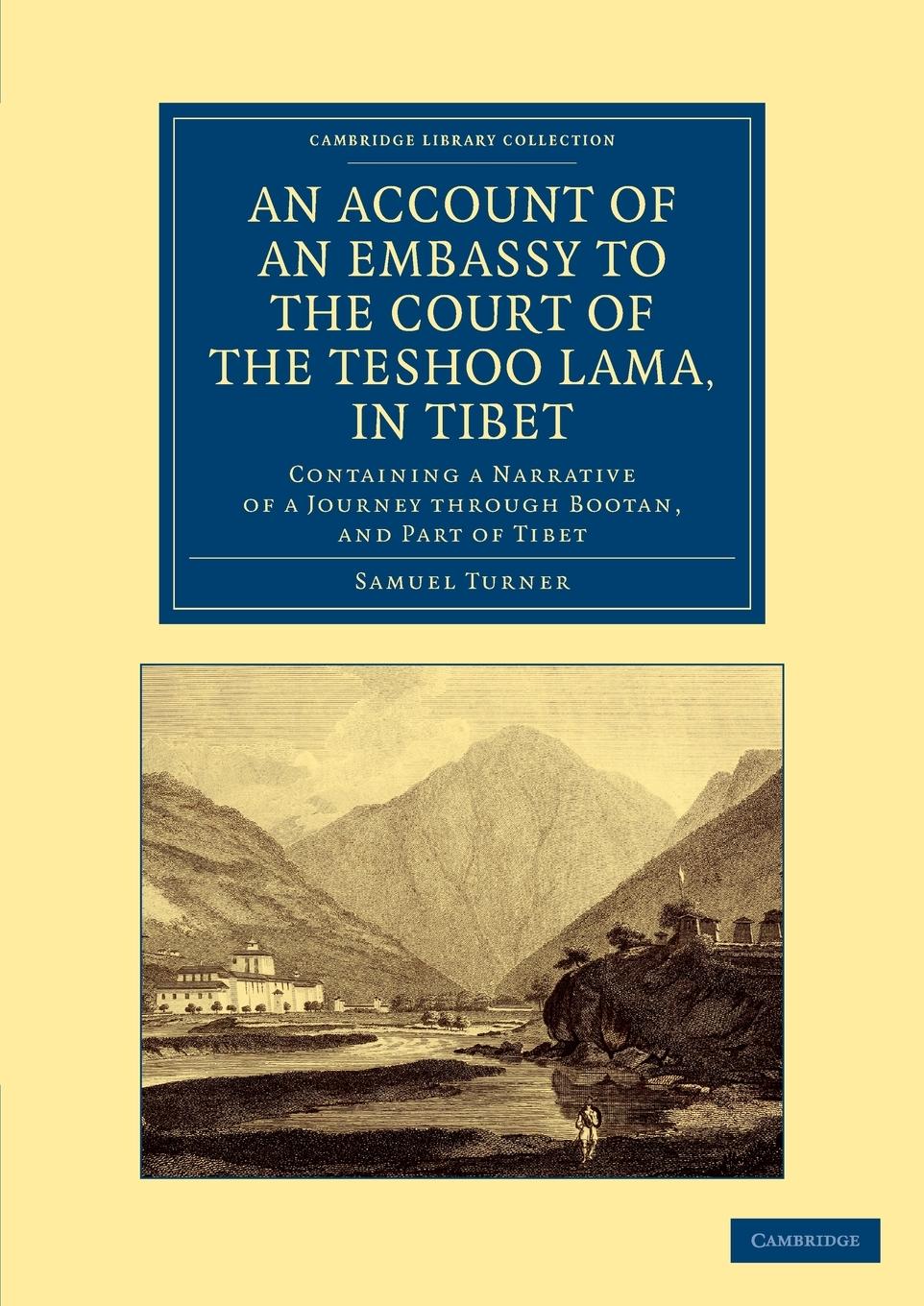 An Account of an Embassy to the Court of the Teshoo Lama, in Tibet / Containing a Narrative of a Journey Through Bootan, and Part of Tibet / Samuel Turner / Taschenbuch / Paperback / Englisch / 2013 - Turner, Samuel