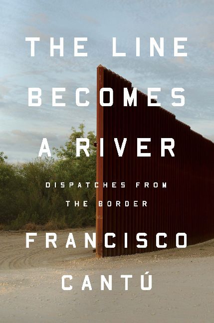 The Line Becomes a River / Dispatches from the Border / Francisco Cantú / Taschenbuch / 250 S. / Englisch / 2018 / Penguin US / EAN 9780525536253 - Cantú, Francisco