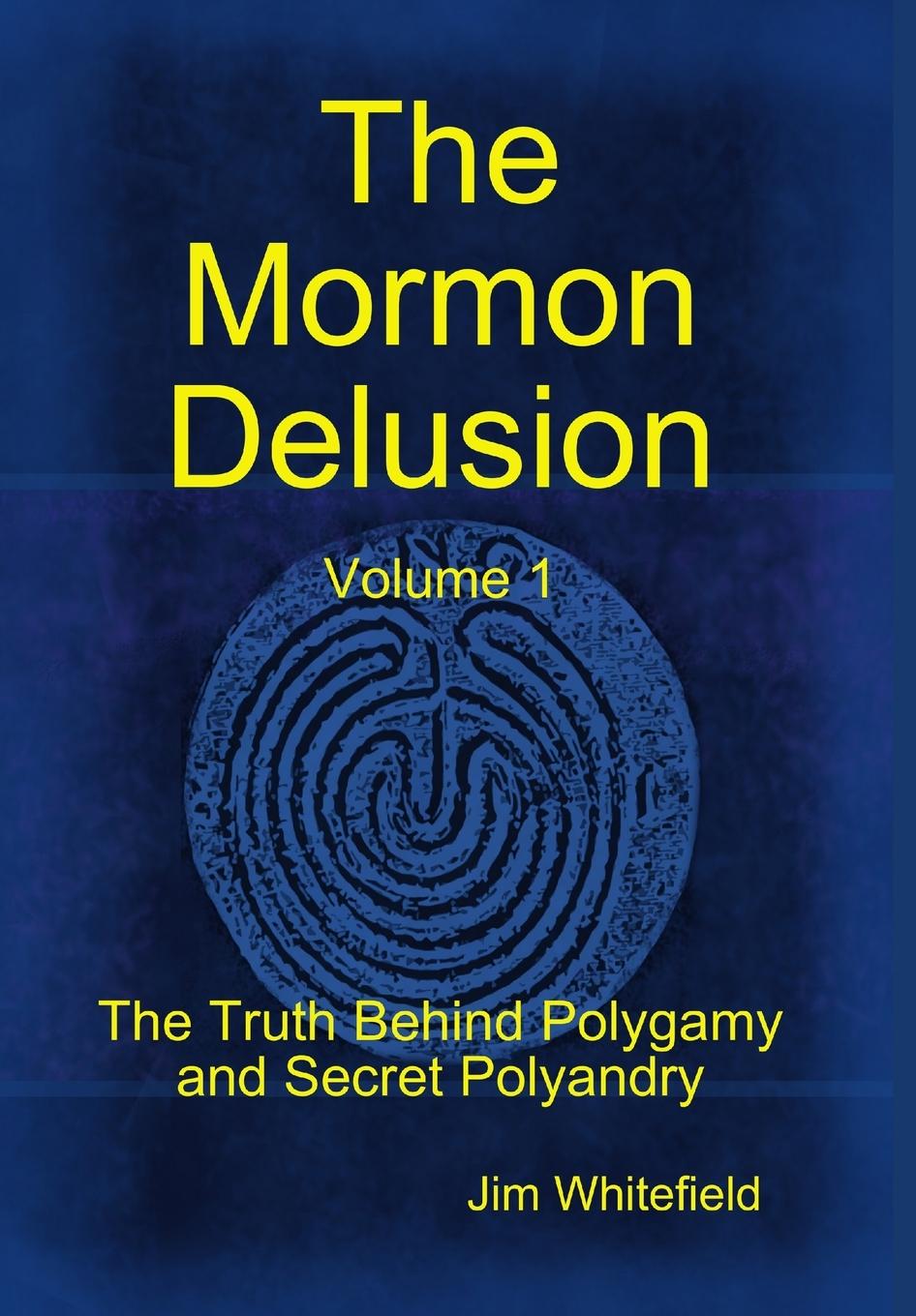 The Mormon Delusion. Volume 1. / Jim Whitefield / Buch / HC gerader Rücken mit Schutzumschlag / Englisch / 2012 / Lulu.com / EAN 9781409259053 - Whitefield, Jim