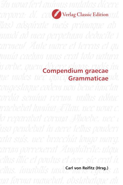 Compendium graecae Grammaticae / Carl von Reifitz / Taschenbuch / Deutsch / Verlag Classic Edition / EAN 9783869324654 - Reifitz, Carl von