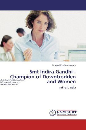 Smt Indira Gandhi - Champion of Downtrodden and Women / Indira is India / Ithepalli Subramanyam / Taschenbuch / Englisch / LAP Lambert Academic Publishing / EAN 9783848426454 - Subramanyam, Ithepalli
