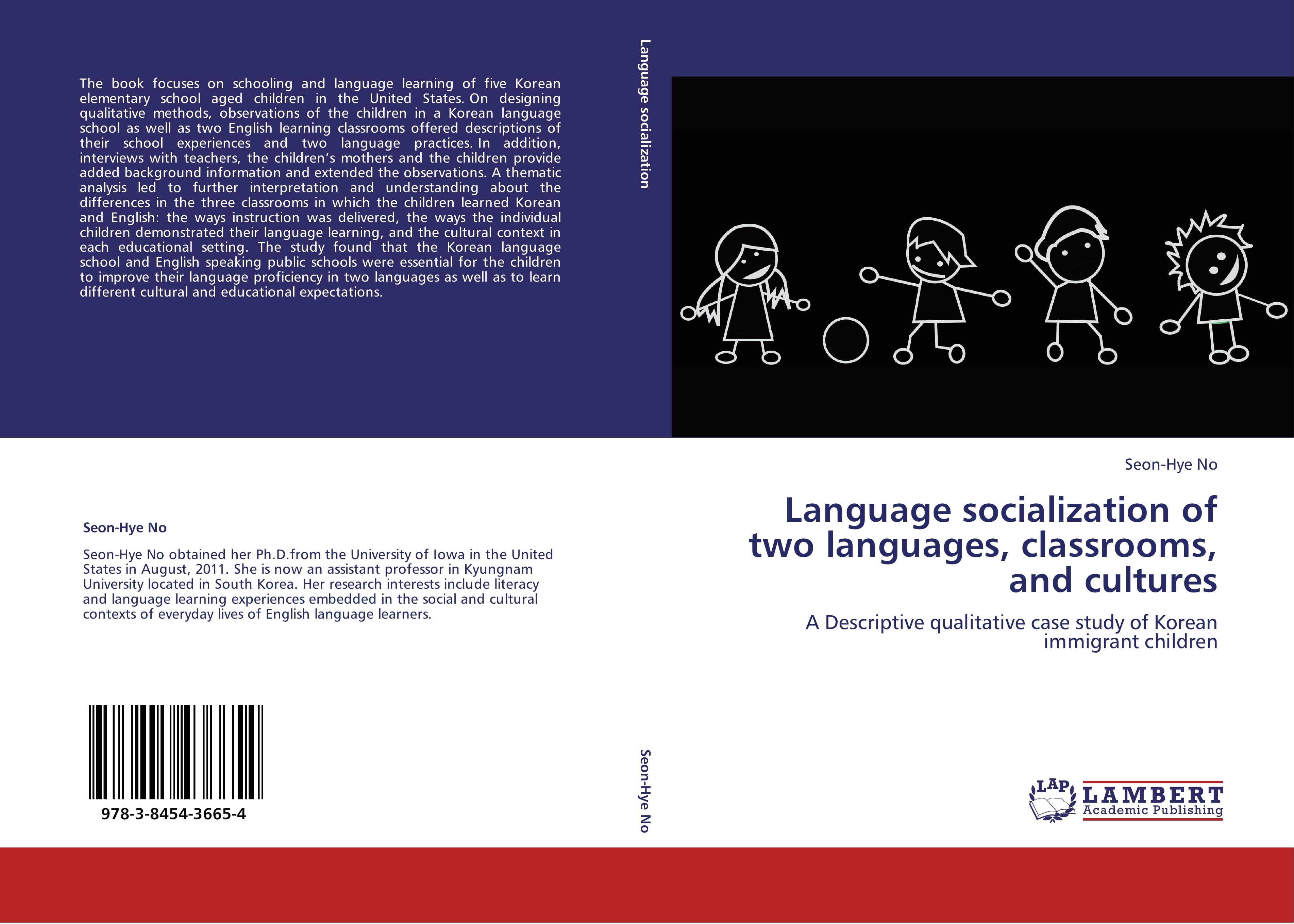 Language socialization of two languages, classrooms, and cultures / A Descriptive qualitative case study of Korean immigrant children / Seon-Hye No / Taschenbuch / Paperback / 204 S. / Englisch / 2012 - No, Seon-Hye