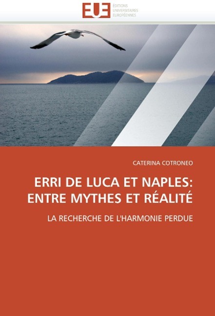 Erri de Luca Et Naples: Entre Mythes Et Réalité / Cotroneo-C / Taschenbuch / Omn.Univ.Europ / Französisch / 2018 / ED UNIVERSITAIRES EUROPEENNES / EAN 9786131509254 - Cotroneo-C