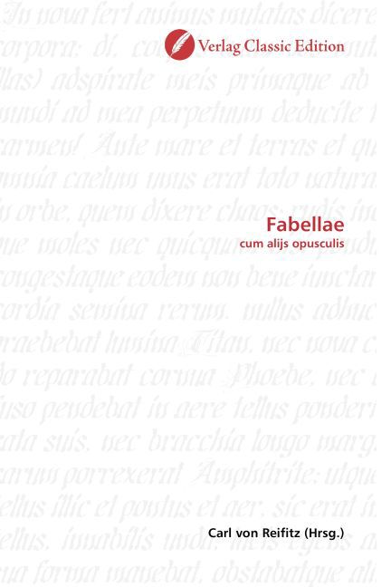 Fabellae / cum alijs opusculis / Carl von Reifitz / Taschenbuch / Deutsch / Verlag Classic Edition / EAN 9783869324555 - Reifitz, Carl von