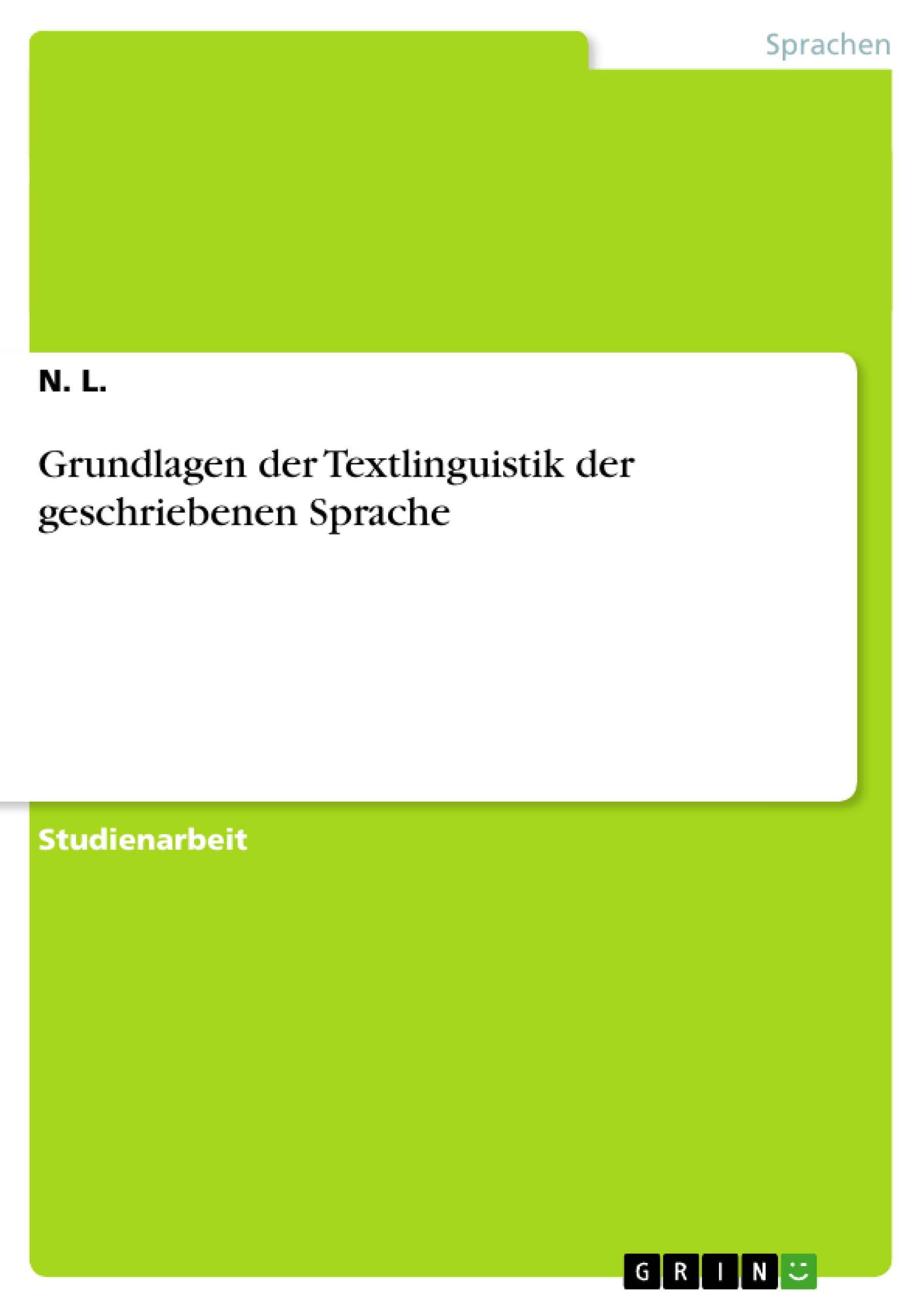 Grundlagen der Textlinguistik der geschriebenen Sprache / N. L. / Taschenbuch / Paperback / Deutsch / 2010 / GRIN Verlag / EAN 9783640761456 - L., N.