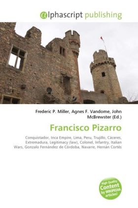 Francisco Pizarro / Frederic P. Miller (u. a.) / Taschenbuch / Englisch / Alphascript Publishing / EAN 9786130603656 - Miller, Frederic P.