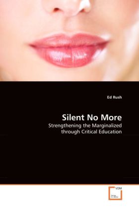 Silent No More / Strengthening the Marginalized through Critical Education / Ed Rush / Taschenbuch / Englisch / VDM Verlag Dr. Müller / EAN 9783639025156 - Rush, Ed