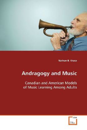 Andragogy and Music / Canadian and American Models of Music Learning Among Adults / Nathan B. Kruse / Taschenbuch / Englisch / VDM Verlag Dr. Müller / EAN 9783639107456 - Kruse, Nathan B.