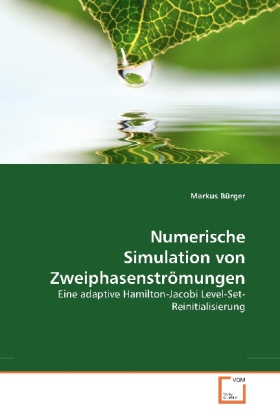 Numerische Simulation von Zweiphasenströmungen / Eine adaptive Hamilton-Jacobi Level-Set-Reinitialisierung / Markus Bürger / Taschenbuch / Deutsch / VDM Verlag Dr. Müller / EAN 9783639265057 - Bürger, Markus