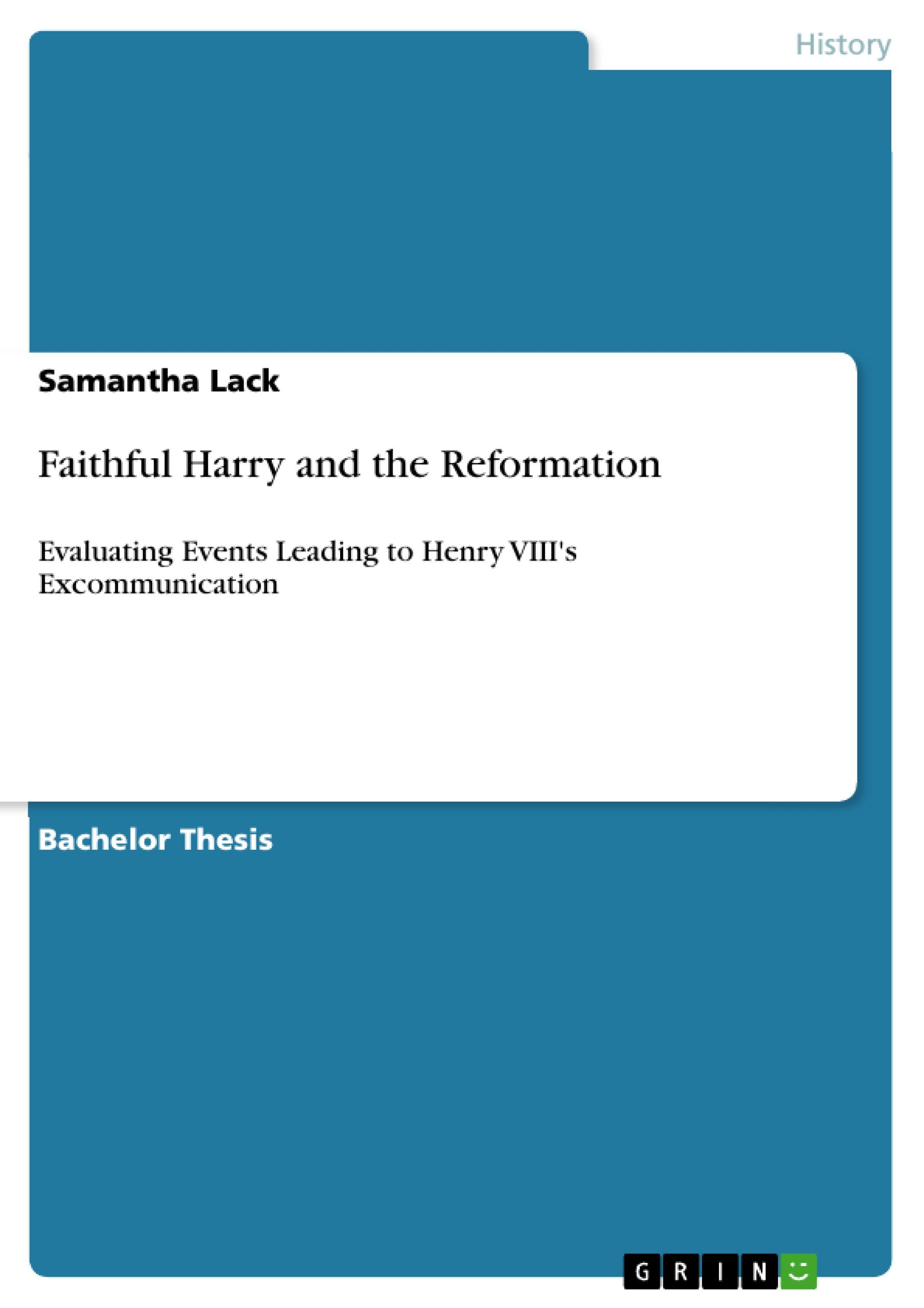 Faithful Harry and the Reformation / Evaluating Events Leading to Henry VIII's Excommunication / Samantha Lack / Taschenbuch / Paperback / 24 S. / Englisch / 2012 / GRIN Verlag / EAN 9783656237457 - Lack, Samantha